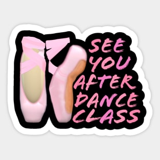 Ballerina Pointe Shoes. See You After Dance Class. (Black Background) Sticker